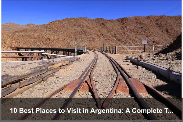 10 Best Places to Visit in Argentina: A Complete Travel Guide