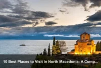 10 Best Places to Visit in North Macedonia: A Complete Travel Guide