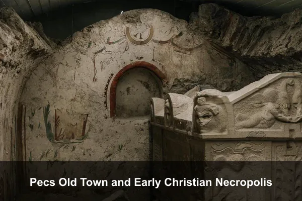 Pecs Old Town and Early Christian Necropolis
