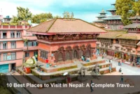 10 Best Places to Visit in Nepal: A Complete Travel Guide 10 Best Places to Visit in Nepal: A Complete Travel Guide