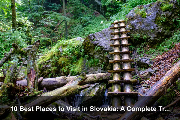 10 Best Places to Visit in Slovakia: A Complete Travel Guide