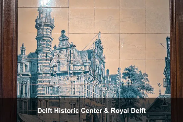 Delft Historic Center & Royal Delft