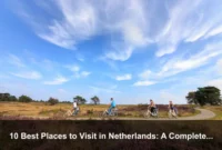 10 Best Places to Visit in Netherlands: A Complete Travel Guide