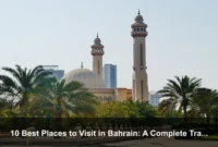 10 Best Places to Visit in Bahrain: A Complete Travel Guide 10 Best Places to Visit in Bahrain: A Complete Travel Guide