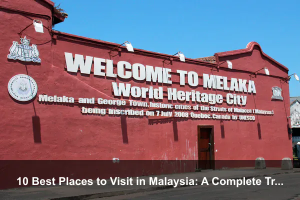 10 Best Places to Visit in Malaysia: A Complete Travel Guide