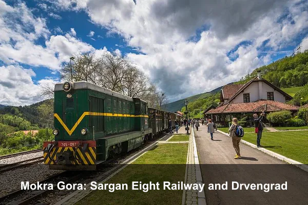Mokra Gora: Sargan Eight Railway and Drvengrad
