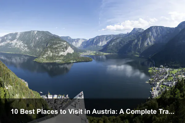 10 Best Places to Visit in Austria: A Complete Travel Guide