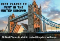 10 Best Places to Visit in United Kingdom: A Complete Travel Guide