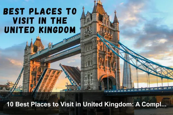 10 Best Places to Visit in United Kingdom: A Complete Travel Guide