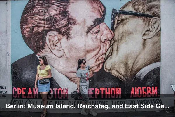 Berlin: Museum Island, Reichstag, and East Side Gallery