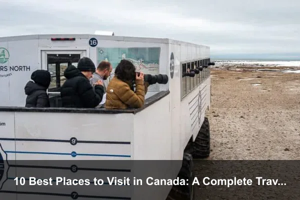 10 Best Places to Visit in Canada: A Complete Travel Guide
