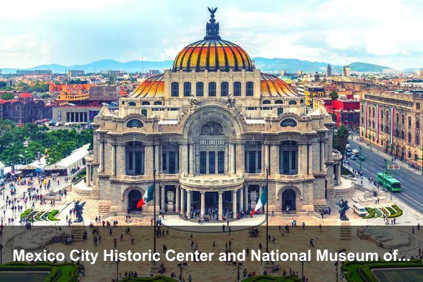 Mexico City Historic Center and National Museum of Anthropology